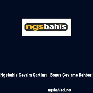 Ngsbahis &Ccedil;evrim Şartları - Bonus &Ccedil;evirme Rehberi