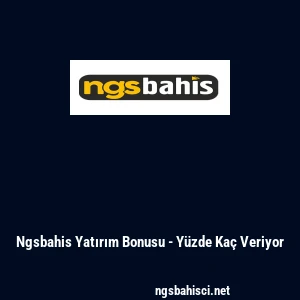 Ngsbahis Yatırım Bonusu - Y&uuml;zde Ka&ccedil; Veriyor